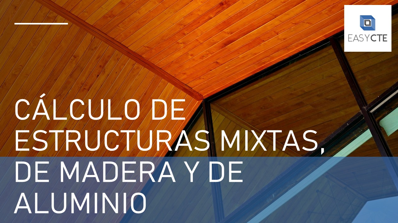 Cálculo de estructuras mixtas, de madera y de aluminio